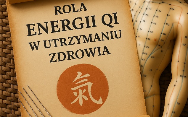 Rola energii Qi w utrzymaniu zdrowia – jak rozumie ją medycyna chińska?