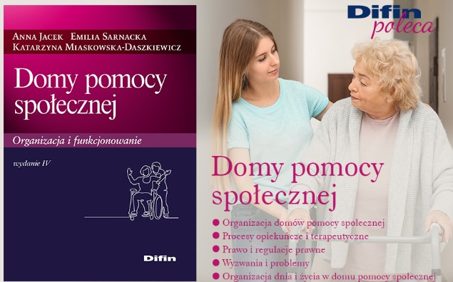 Książka autorstwa Anny Jacek, Emilii Sarnackiej oraz Katarzyny Miaskowskiej-Daszkiewicz pt. "Domy pomocy społecznej. Organizacja i funkcjonowanie"